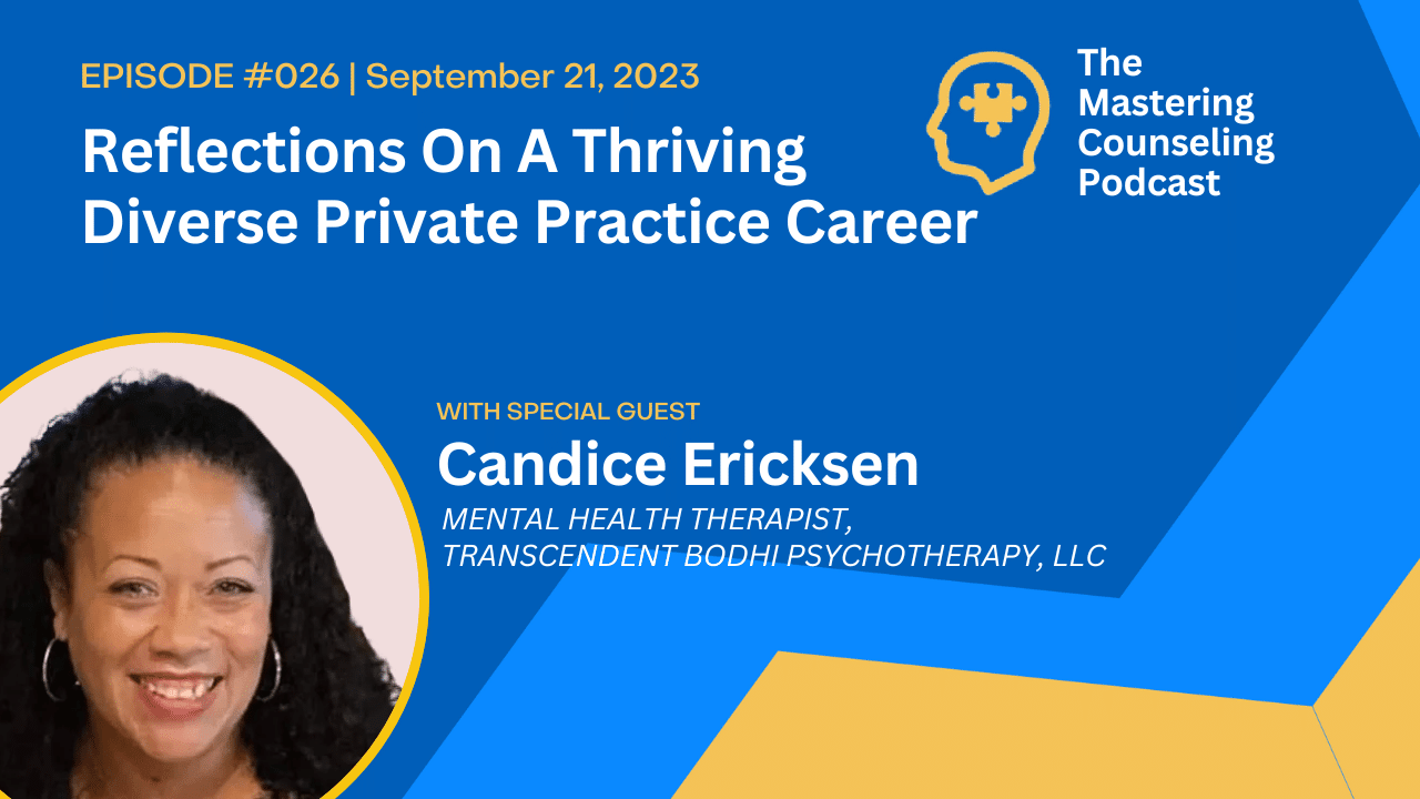 Reflections On A Thriving Diverse Private Practice Career, with Counselor Candice Ericksen: Ep. 26