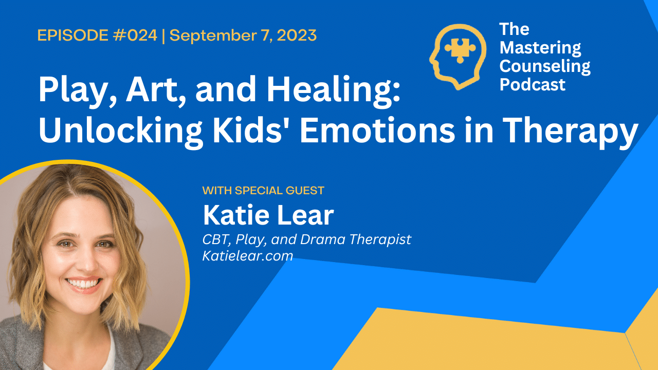 Play, Art, and Healing: Unlocking Kids’ Emotions in Therapy with Katie Lear: Ep. 24