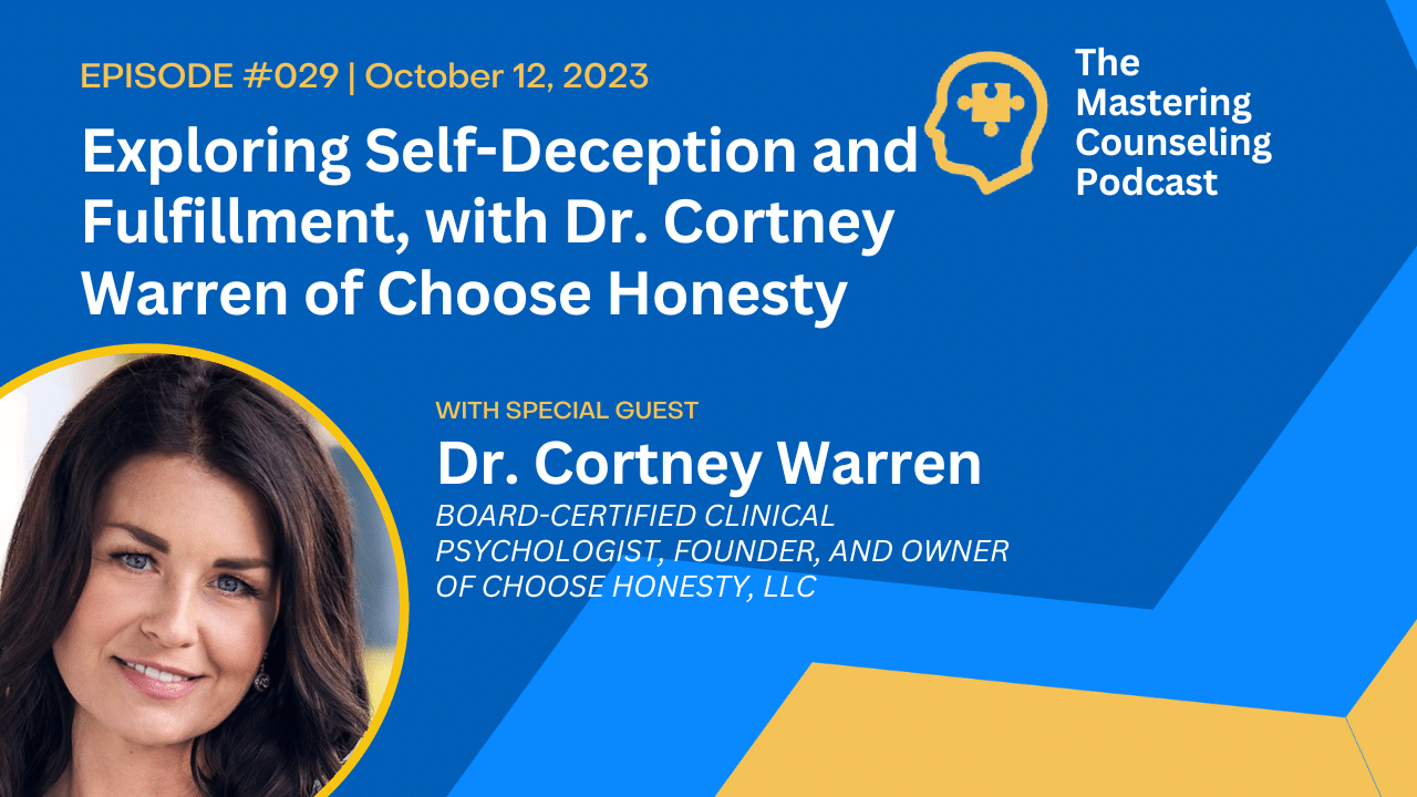 Exploring Self-Deception and Fulfillment, with Dr. Cortney Warren of Choose Honesty: Ep. 29