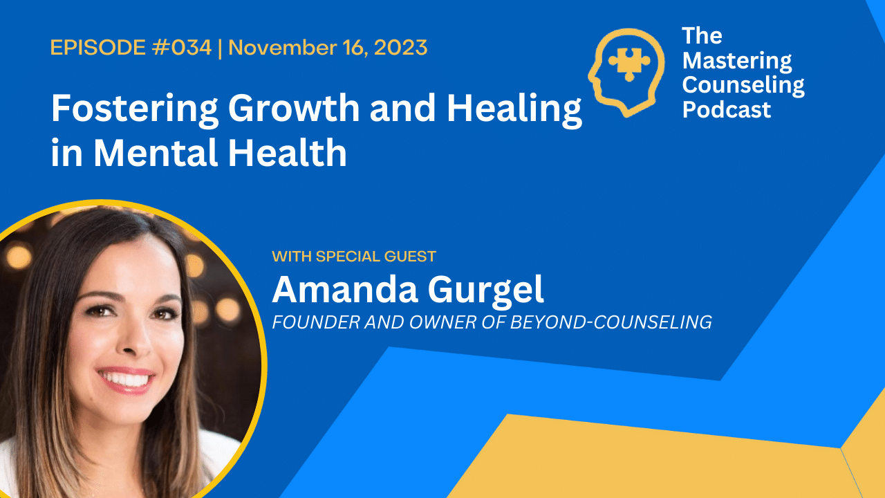Fostering Growth and Healing in Mental Health by Beyond-Counseling’s Holistic Approach with Amanda Gurgel. Ep. 34