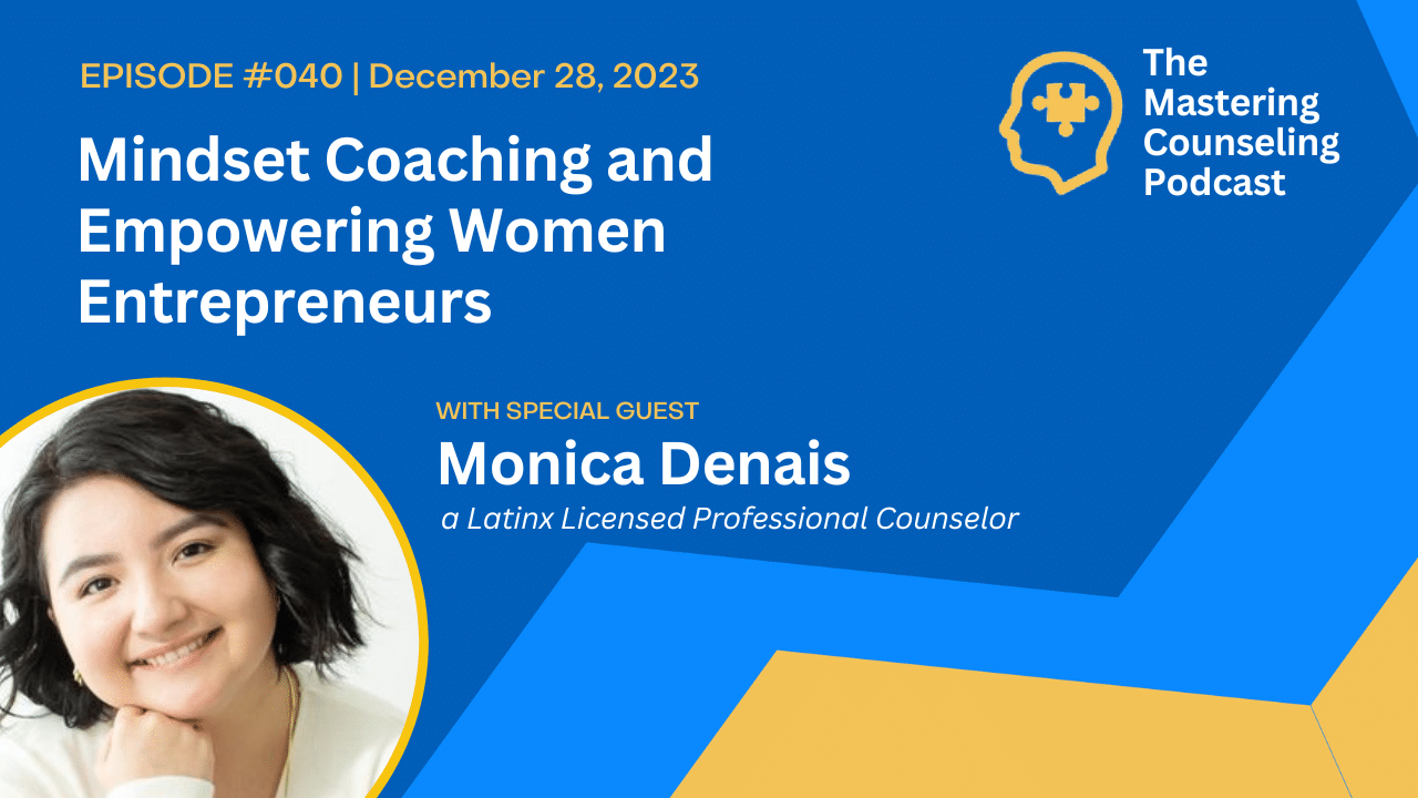 Mindset Coaching and Empowering Women Entrepreneurs with Monica Denais Ep. 40