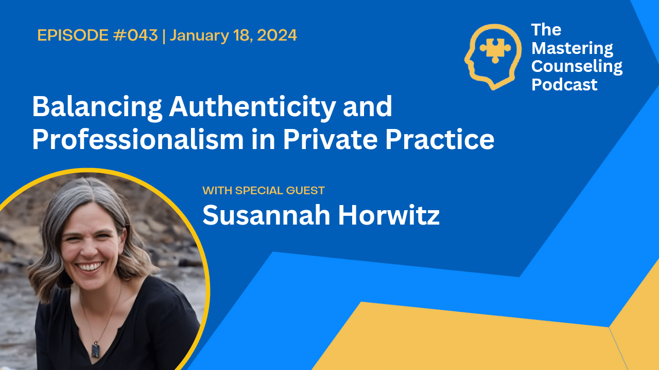 Balancing Authenticity and Professionalism in Private Practice with Susannah Horwitz of Well Connected Therapist Ep. 43