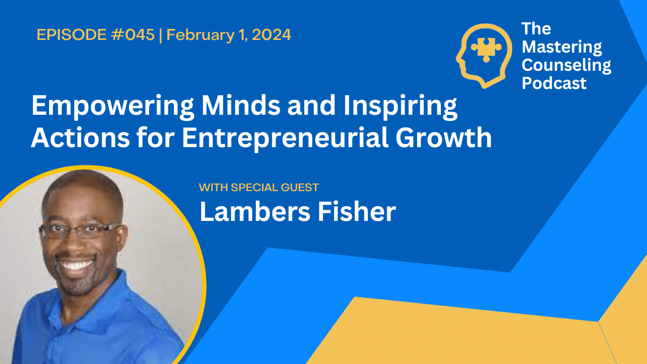 Empowering Minds and Inspiring Actions for Entrepreneurial Growth with Lambers Fisher: Ep. 45