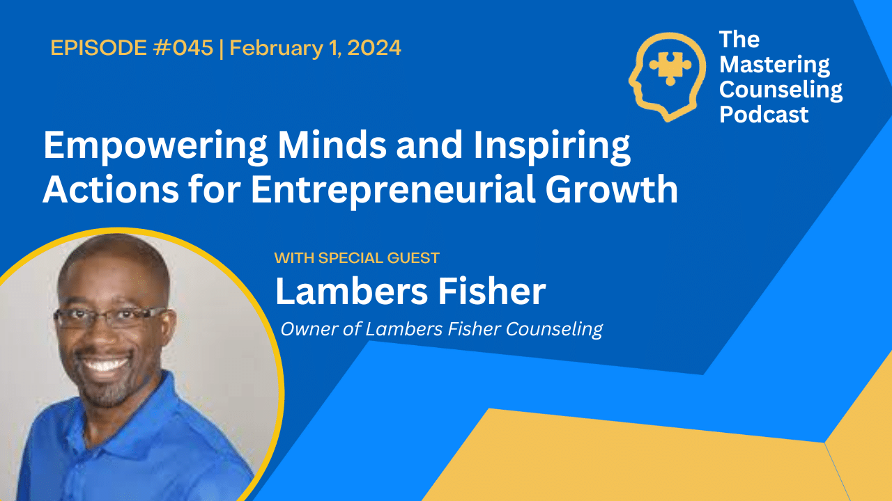 Empowering Minds and Inspiring Actions for Entrepreneurial Growth with Lambers Fisher: Ep. 45