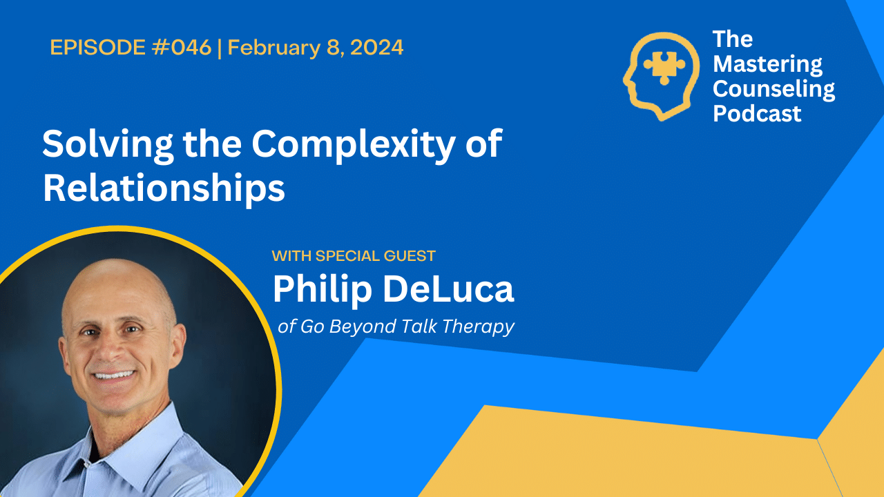Solving the Complexity of Relationships with Philip DeLuca: Ep.46