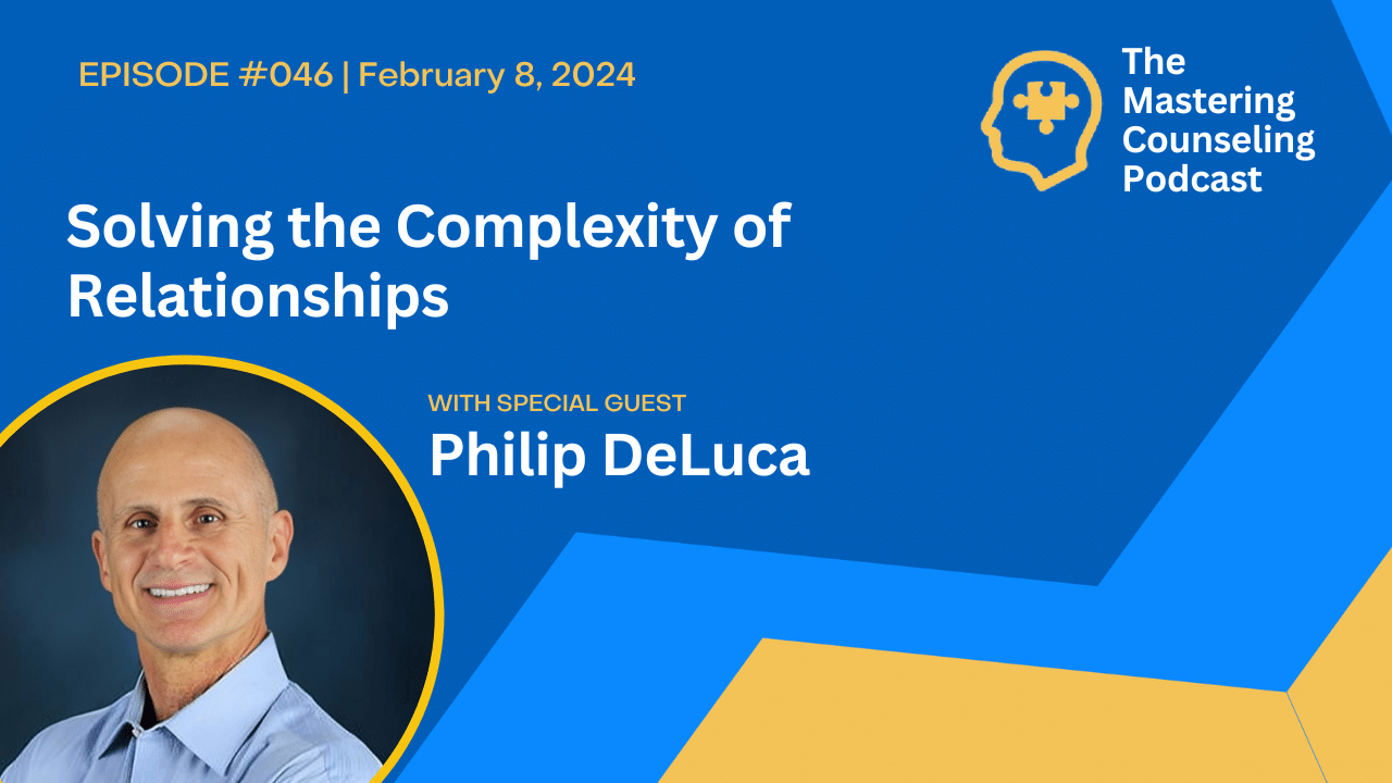 Solving the Complexity of Relationships with Philip DeLuca: Ep.46
