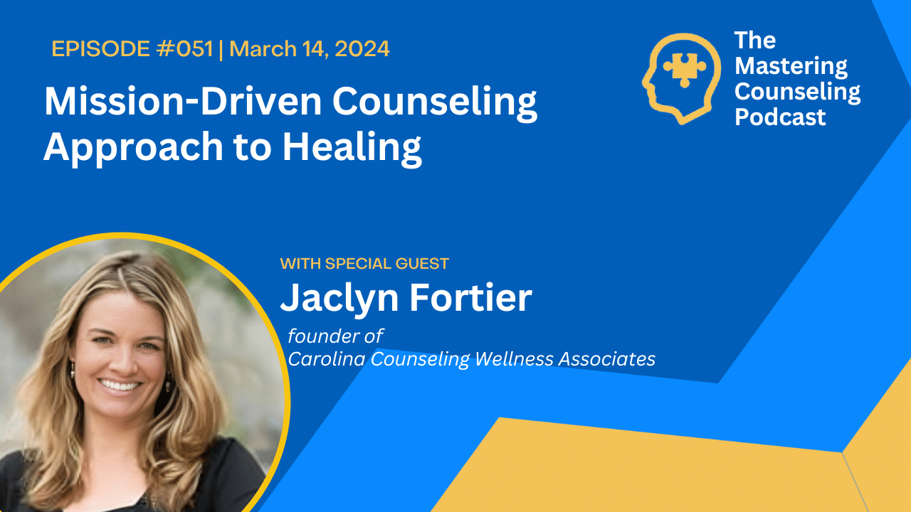 Mission-Driven Counseling Approach to Healing with Jaclyn Fortier. Ep.51