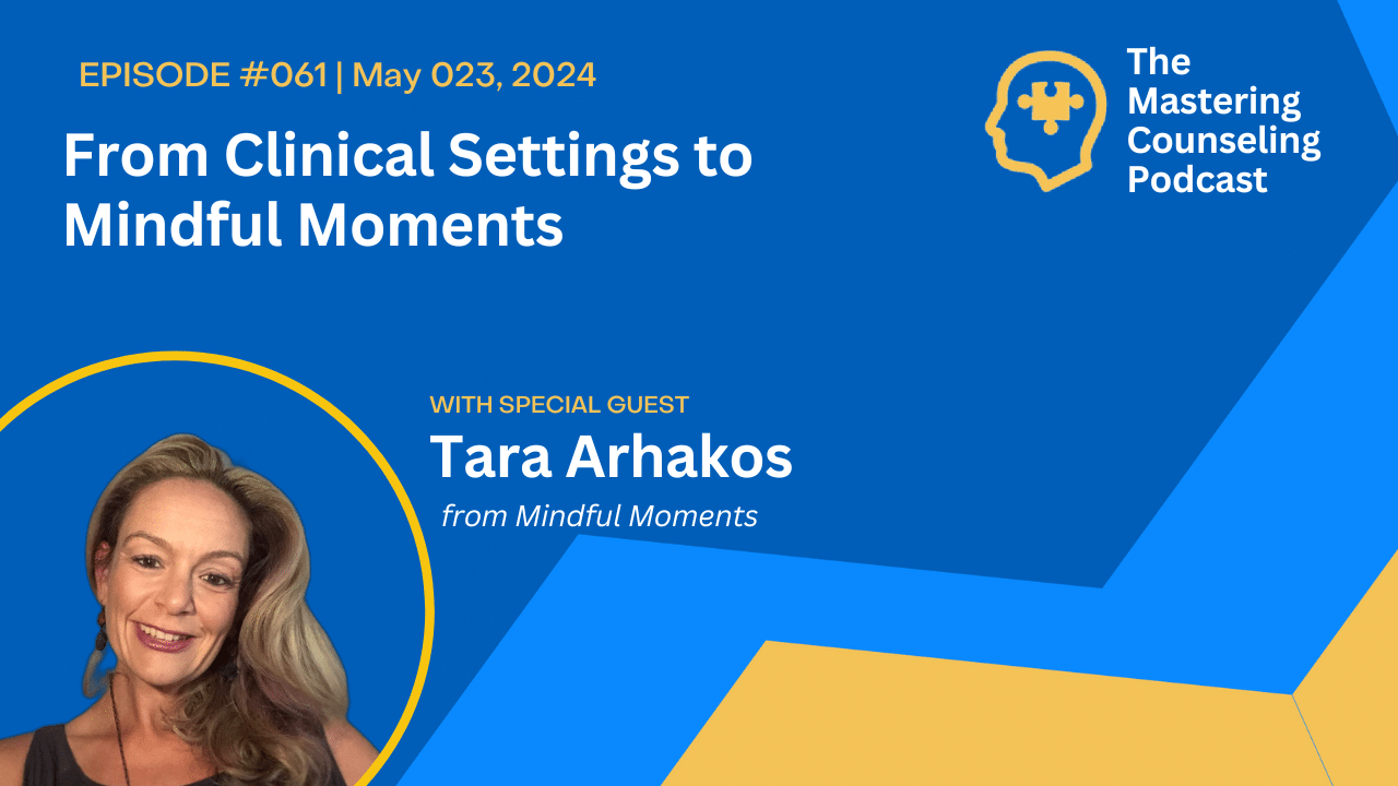 From Clinical Settings to Mindful Moments with Tara Arhakos Ep.61