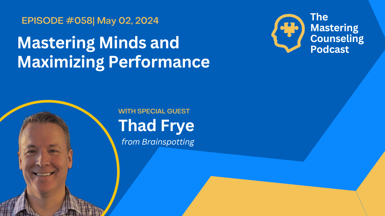 Mastering Minds and Maximizing Performance with Thad Frye of Brainspotting Ep.58