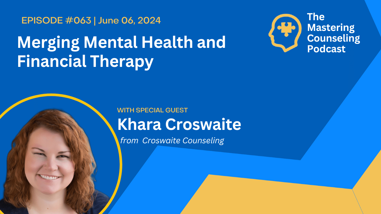  Merging Mental Health and Financial Therapy with Khara Croswaite Ep.63