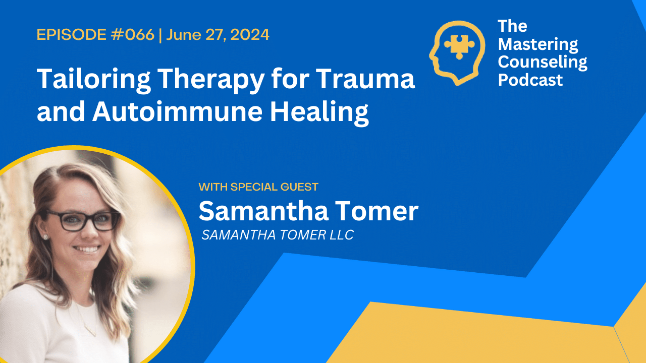 Tailoring Therapy for Trauma and Autoimmune Healing with Samantha Tomer and Samantha Tomer LLC. Ep.66