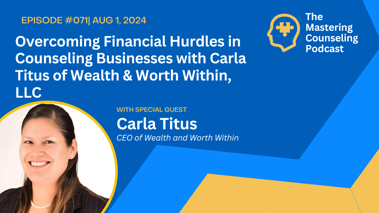 Empowering Counselors Financial Success Strategies with Carla Titus of Wealth and Worth Within Ep.71