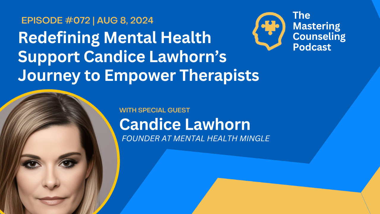 Navigating Telehealth and Beyond Candice Lawhorn’s Approach to Modern Mental Health Care Ep.72